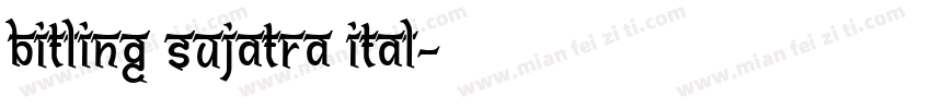 Bitling sujatra Ital字体转换